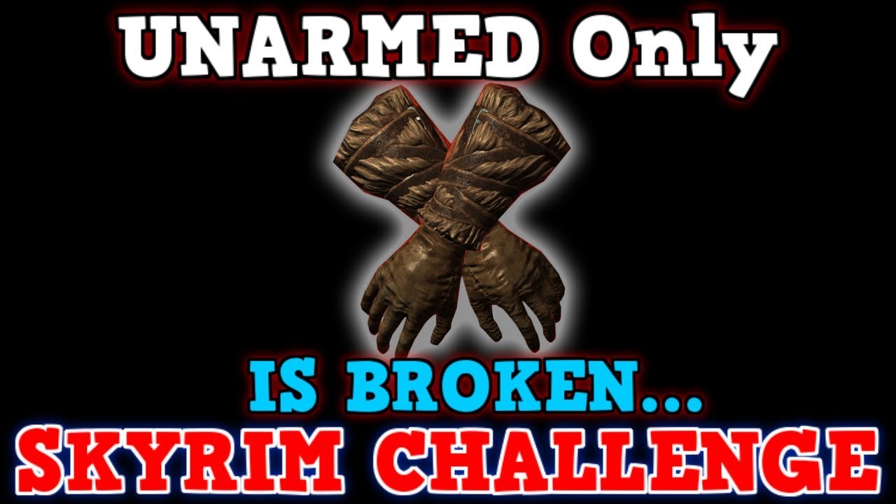 SKYRIM A Perfectly Balanced Game With No Exploits - Can You Beat Skyrim Unarmed Only Challenge