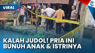 DIDUGA KALAH JUDOL! Pria di Pandeglang Tega Bunuh Istri & Anaknya, Kemudian Berniat Akhiri Hidup