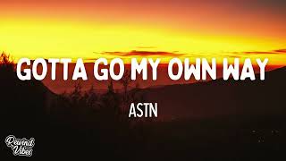 Download Lagu ASTN - Gotta Go My Own Way (Lyrics) MP3