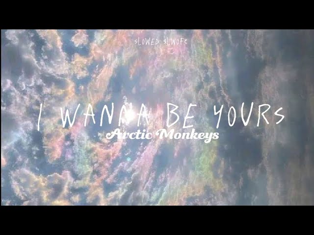 Arctic Monkeys - I WANNA BE YOURS (slowed+lyrics) tiktok version class=