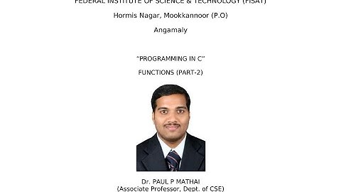 FUNCTIONS IN C (PART-2) EST 102 Programming in C(KTU) -Dr. Paul P Mathai, Associate Professor, FISAT