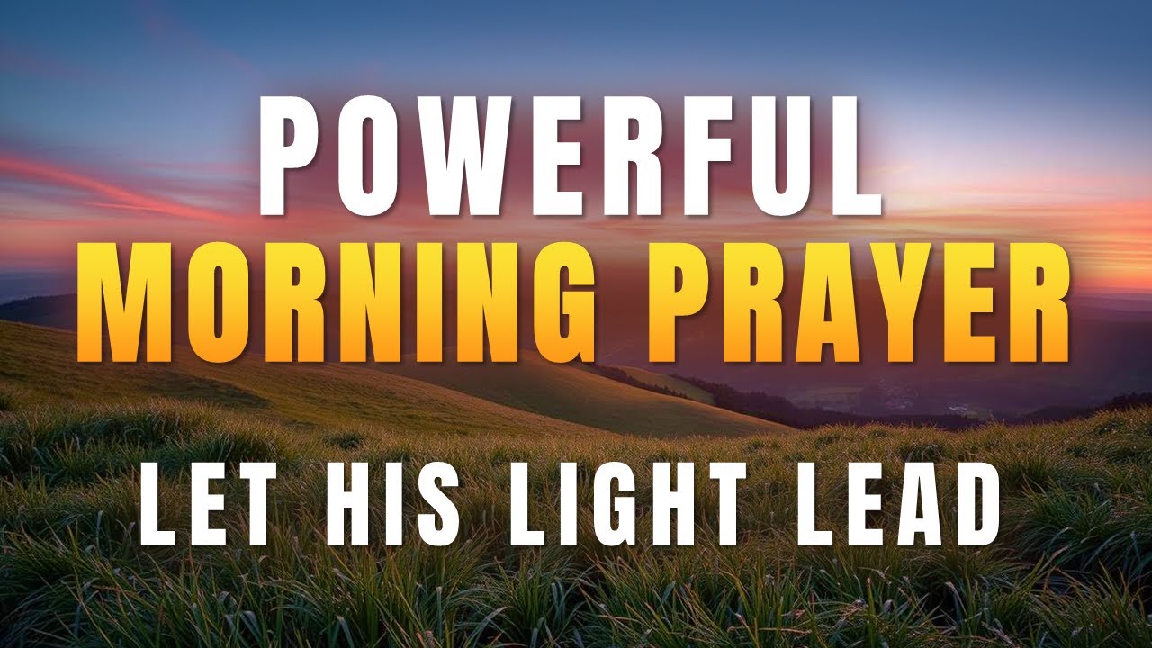 Let God’s Light Guide You | Powerful Morning Prayer for Strength - YouTube