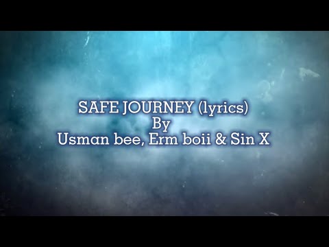 safe journey lyrics by usman bee