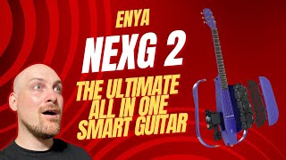 The Ultimate All-In-One Smart Guitar - Enya NEXG 2 Full In-Depth Review