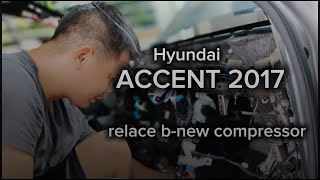 Hyundai Accent 2017 model replace B new compressor. JCM Car Aircon