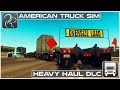 Heavy Haul DLC (American Truck Simulator) - First Look