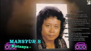 Mansyur S - Katanya
