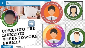 How to Create & Customize the LinkedIn #OpenToWork Frame w/ Photoshop for Job Search or Social Media