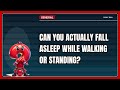 Can You Fall Asleep While Walking or Standing Safely?
