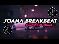 DJ JOANA BREAKBEAT TREND BOS MUDA VIRAL TIK TOK