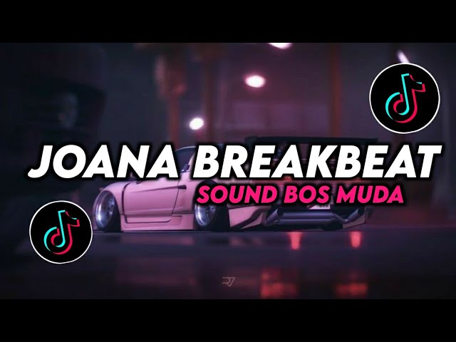 DJ JOANA BREAKBEAT TREND BOS MUDA VIRAL TIK TOK class=