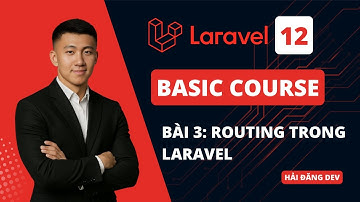 Bài 3: Tìm hiểu về Routing trong Laravel | Khóa học Laravel Cơ Bản