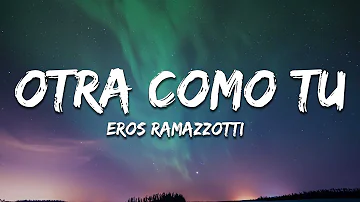 Eros Ramazzotti - Otra Como Tú (Letra / Lyrics)