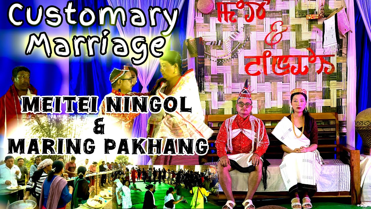 Meitei Ningol amasung Maring pakhang Luhongba /A Customary Marriage oh Maring Tribes ❤️❤️❤️❤️❤️