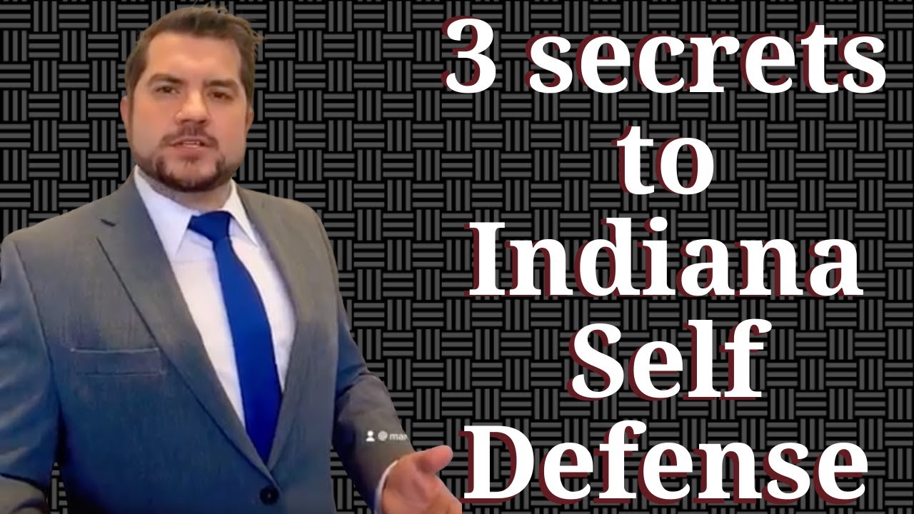 3 secrets to Indiana Self Defense indianalawyer indiana indianapolis