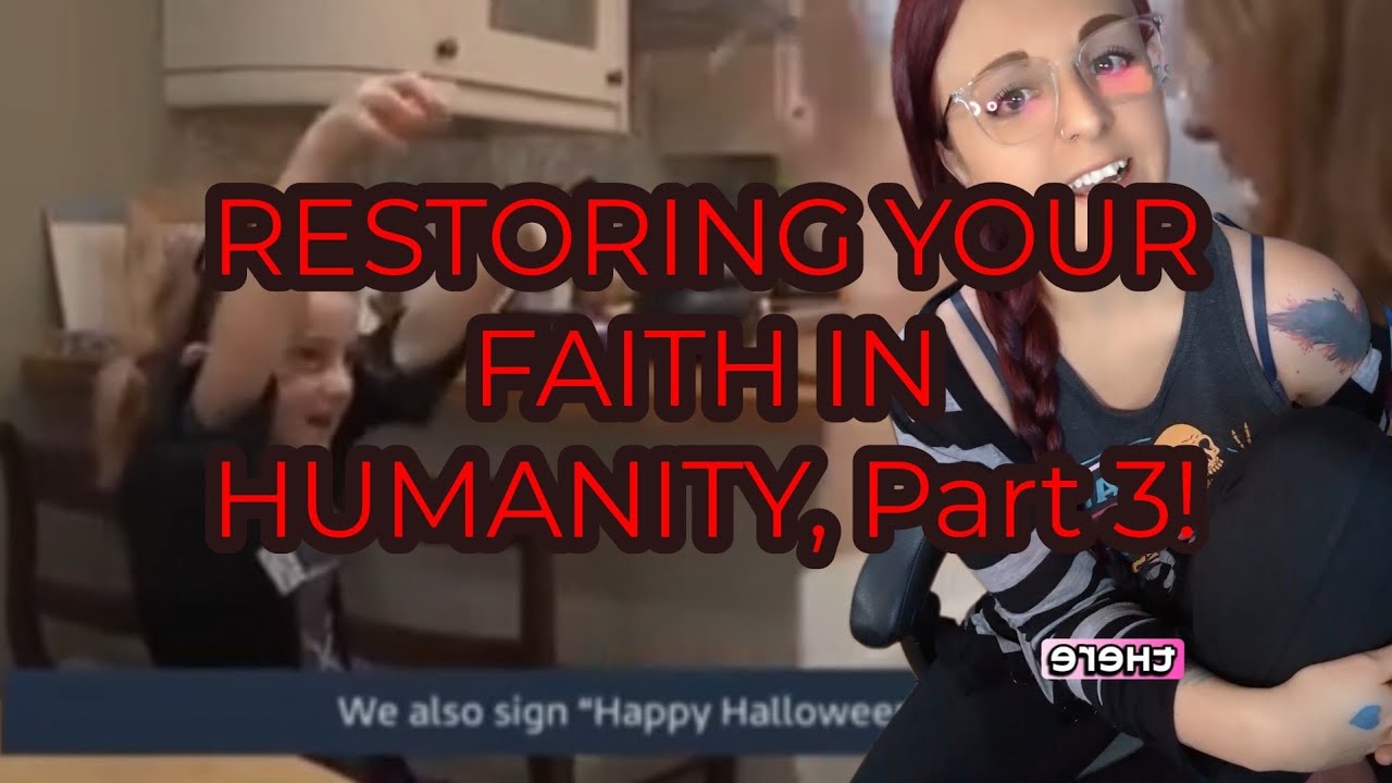 RESTORING YOUR FAITH IN HUMANITY YouTube