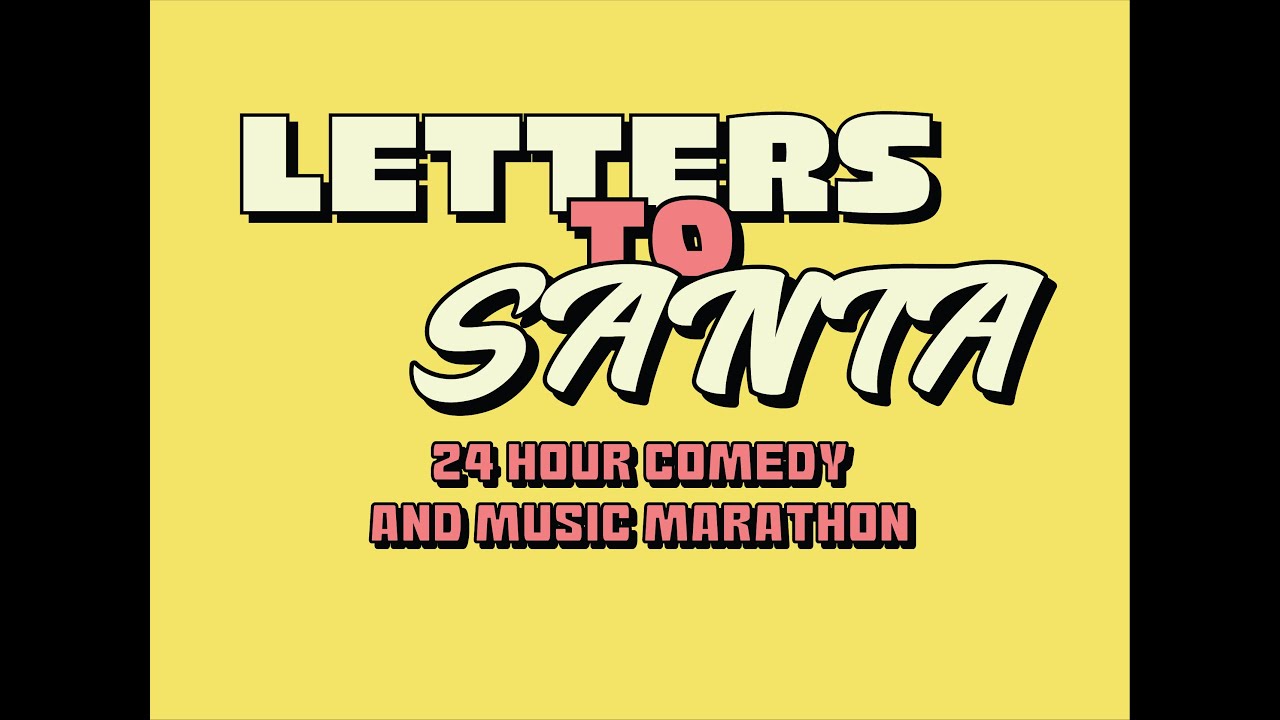 Letters to Santa 24 Hour Comedy and Music Marathon - Letters To Santa brings immeasurable joy and vital economic relief to local families.