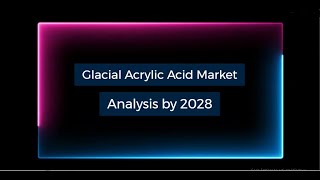 Glacial Acrylic Acid Market to Garner US$ 3,351.24 million by 2028