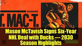 Mason McTavish Signs Six-Year NHL Deal with Ducks – 2030 Season Highlights