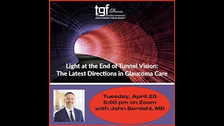 Light at the End of Tunnel Vision: The Latest Directions in Glaucoma Care