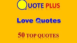 Love Quotes - 50 Top Quotes - English love quotes and sayings with music for him and her Love Quotes - 50 Top Quotes - English love quotes and sayings with music for him and her