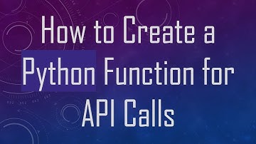 How to Create a Python Function for API Calls