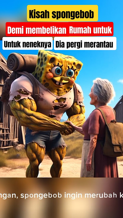 kisah spongebob pergi meninggalkan neneknya demi cita cita citanya