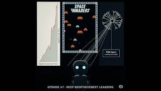 Episode 47 - Deep Reinforcement Learning