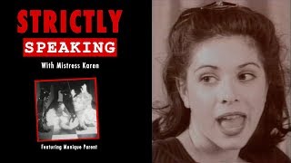 Strictly Speaking with Mistress Karen - (rated &quot;R&quot;) 1996 Original Full length Television Documentary
