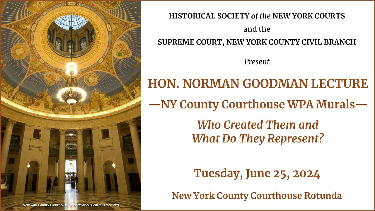 Norman Goodman Lecture — NY County Courthouse WPA Murals: Who Created Them & What Do They Represent?