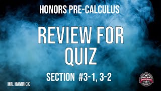 Honors Pre-Calculus Review for Quiz (Sections 3-1,3-2)