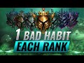 1 BAD HABIT That Will Stop You From Climbing in EACH RANK - League of Legends