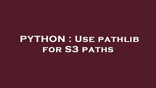 PYTHON : Use pathlib for S3 paths