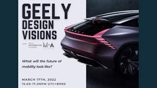 Geely Design Visions Event March 17Th 2022 - Future Concepts In Mobility