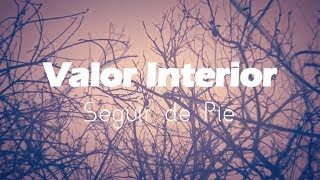 Video voorbeeld van "Valor Interior - Seguir de Pie || Letra"