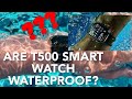 ARE T500 SMART WATCH WATERPROOF?????
