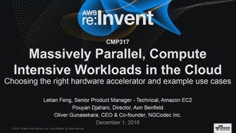 AWS re:Invent 2016: Massively Parallel, Compute Intensive Workloads in the Cloud (CMP317)