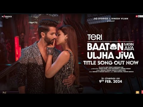 teri baaton mein aisa uljha jiya ( title track) shahid kapoor Kirti sanon । raghav tanishk asees