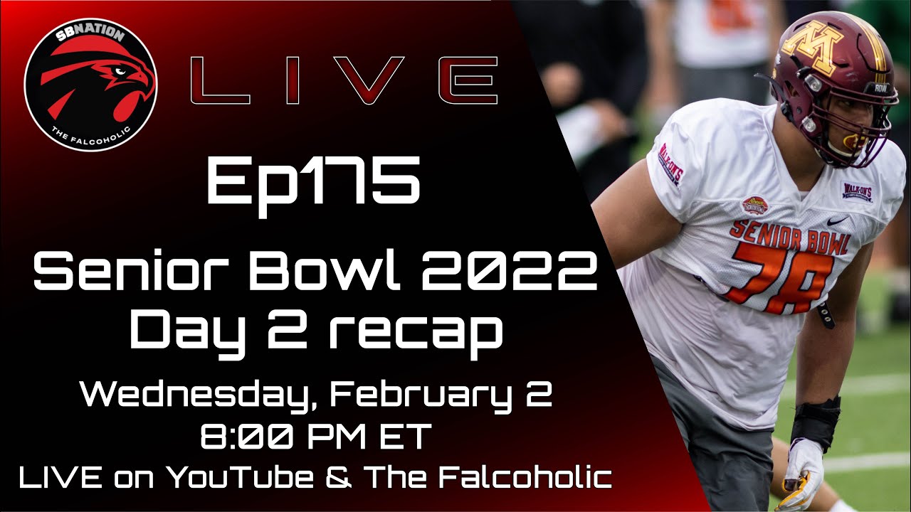 Senior Bowl 2022, Day 2 practice recap The Falcoholic Live, Ep175
