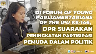 LEGISLATOR MUDA SUARAKAN PENINGKATAN PARTISIPASI PEMUDA DALAM POLITIK DI FORUM INTERNASIONAL