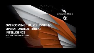 Webinar | Overcoming the Struggle to Operationalize Threat Intelligence with CBI and CrowdStrike