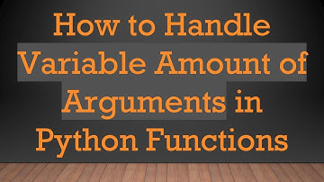 How to Handle Variable Amount of Arguments in Python Functions