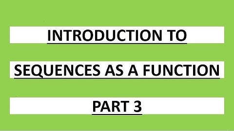 Introduction to Sequence as a function, Part 3