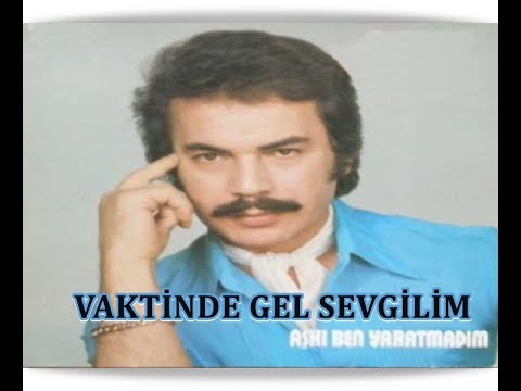 ORHAN GENCEBAY | VAKTİNDE GEL SEVGİLİM