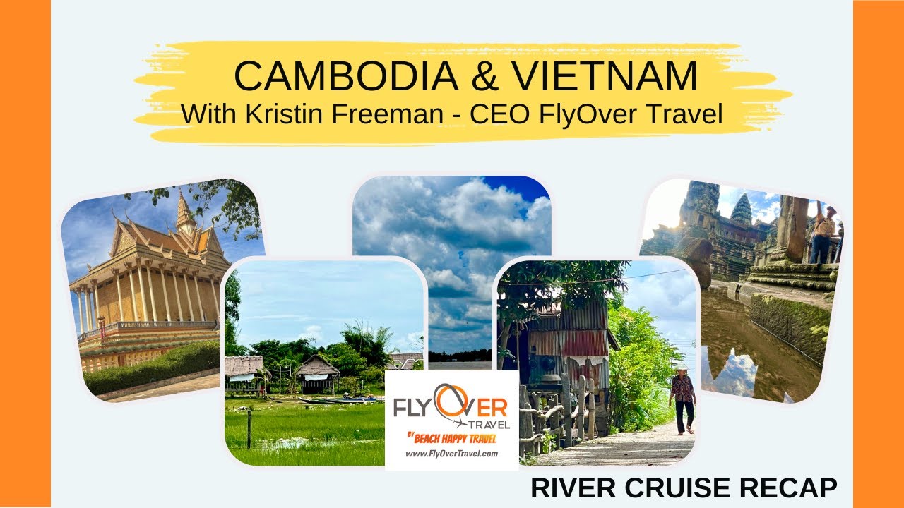 What to Expect on a Cambodia & Vietnam River Cruise: Diary of a Luxury Travel Agent Along The Mekong