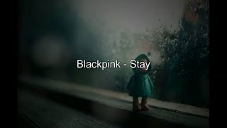 LIRIK TERJEMAHAN BLACKPINK - STAY