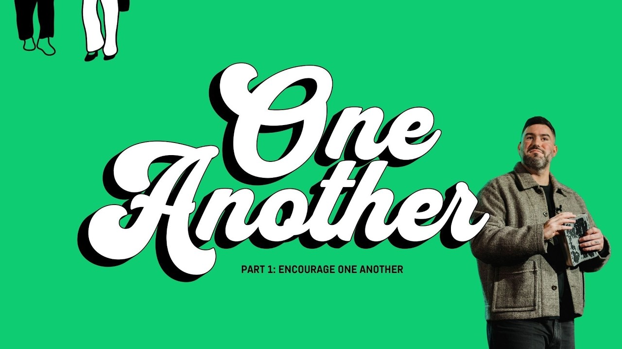One Another: Part 1 - Encourage One Another - Pastor Andrew Damazio
