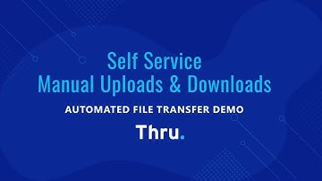 How to Manually Upload and Download Files in Thru