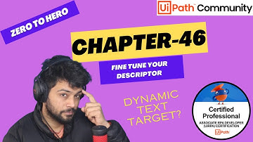 UiPath Zero To Hero Series | Chapter-46 | Fine-Tuning Descriptors | UiADP | UiADA