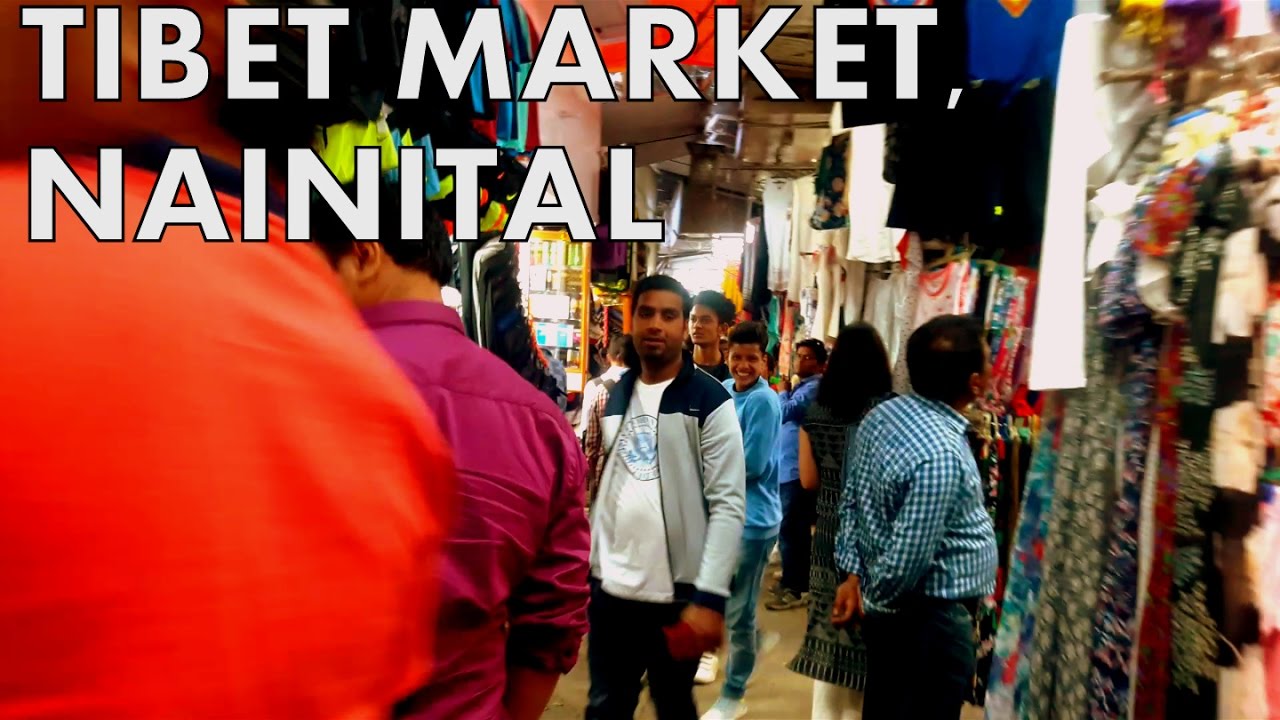 Tibet Market in Nainital by Tibetans नैनीताल में तिब्बत बाजार YouTube